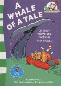 A Whale of a Tale : All about Porpoises, Dolphins and Whales - Bonnie Worth