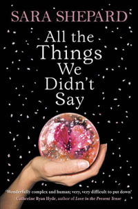 All The Things We Didn't Say - Sara Shepard