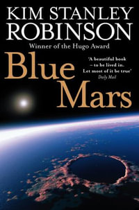 Blue Mars : Mars Trilogy : Book 3 - Kim Stanley Robinson