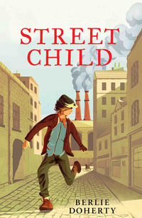 Street Child : Collins Modern Classics - Berlie Doherty