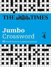 The Times 2 Jumbo Crossword Book 4 : 60 Of The World's Biggest Puzzles From The Times 2 - The Times Mind Games