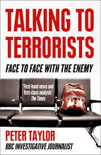 Talking to Terrorists : Face to Face with the Enemy - Peter Taylor