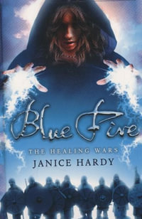 Blue Fire : The Healing Wars - Janice Hardy