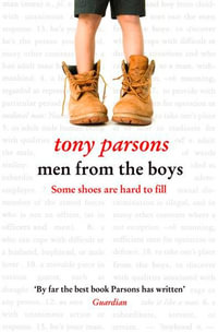 Men From the Boys : Some Shoes Are Hard to Fill - Tony Parsons