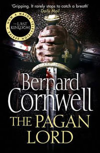 The Pagan Lord : Saxon Chronicles : Book 7 - Bernard Cornwell