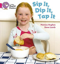 Sip It, Dip It, Tap It : Band 01a/Pink a - Monica Hughes