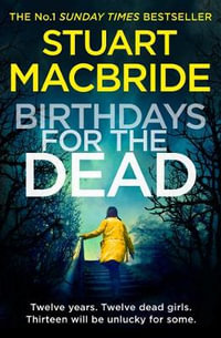 Birthdays For The Dead : Detective Constable Ash Henderson - Stuart MacBride