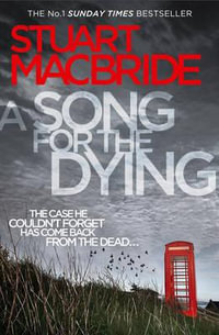 A Song for the Dying : Ash Henderson Novels - Stuart MacBride