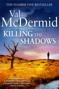 Killing the Shadows - Val McDermid