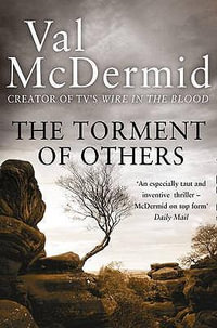 The Torment of Others : Tony Hill & Carol Jordan: Book 4 - Val McDermid