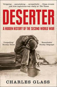 Deserter : A Hidden History of the Second World War - Charles Glass