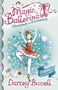 Christmas in Enchantia : Magic Ballerina : Magic Ballerina - Darcey Bussell