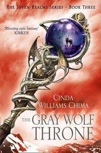 The Gray Wolf Throne : The Seven Realms Series - Cinda WILLIAMS CHIMA