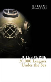 20,000 Leagues Under The Sea : Collins Classics - Jules Verne