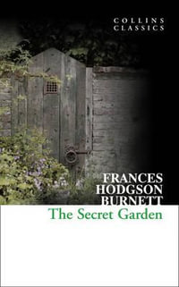 The Secret Garden : Collins Classics - Frances Hodgson Burnett