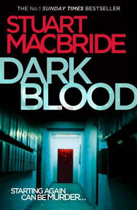 Dark Blood : Logan McRae: Book 6 - Stuart MacBride