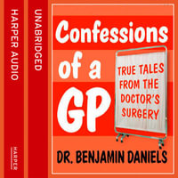 Confessions of a GP - Benjamin Daniels