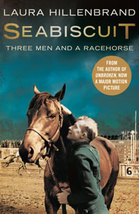 Seabiscuit : The True Story of Three Men and a Racehorse (Text Only) - Laura Hillenbrand