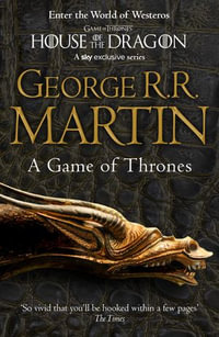 A Game of Thrones : Song of Ice and Fire: Book 1 - George R.R. Martin