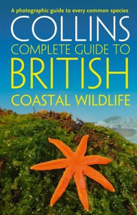 Collins Complete Guides : British Coastal Wildlife - Paul Sterry