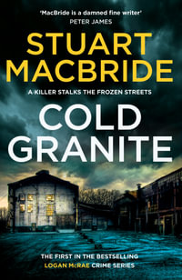 Cold Granite : Logan McRae: Book 1 - Stuart MacBride