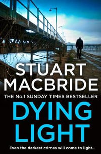 Dying Light : Logan McRae: Book 2 - Stuart MacBride