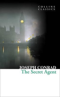 The Secret Agent : Collins Classics - Joseph Conrad