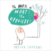 What's the Opposite? : Book 4 - Oliver Jeffers