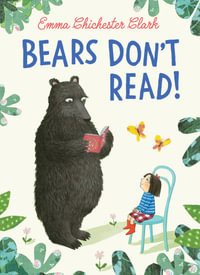 Bears Don't Read! - Emma Chichester Clark