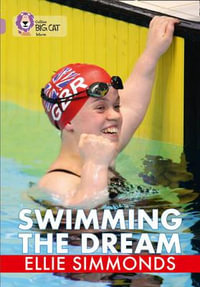 Swimming the Dream : Band 18/Pearl - Ellie Simmonds