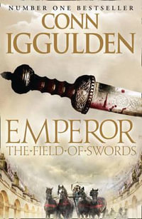 Emperor Series (3) The Field of Swords : Emperor Series - Conn Iggulden