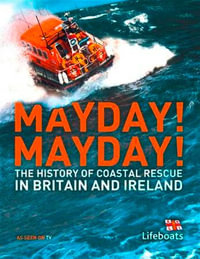 Mayday! Mayday! : The History of Sea Rescue Around Britain's Coastal Waters - Karen Farrington