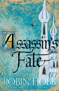 Assassin's Fate : Fitz and the Fool: Book 3 - Robin Hobb