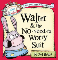 The Wonderful World Of Walter And Winnie - The No-need-to-worry Suit : The Wonderful World of Walter and Winnie - Rachel Bright