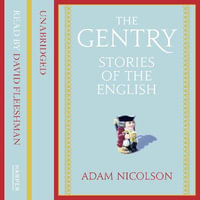 The Gentry : Stories of the English - Adam Nicolson