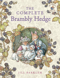 The Complete Brambly Hedge : Brambly Hedge Series - Jill Barklem