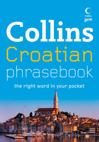 Collins Gem Croatian Phrasebook and Dictionary (Collins Gem) : Collins Gem - Collins Dictionaries