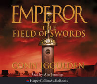 The Field of Swords (Emperor Series, Book 3) : Emperor Series : Book 3 - Conn Iggulden