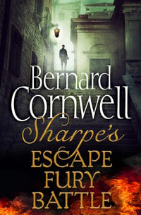 Sharpe 3-Book Collection 4 : Sharpe's Escape, Sharpe's Fury, Sharpe's Battle (The Sharpe Series) - Bernard Cornwell