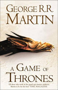 A Game Of Thrones : Song of Ice and Fire - George R R Martin