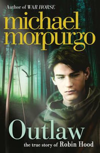 Outlaw : The True Story of Robin Hood - Michael Morpurgo