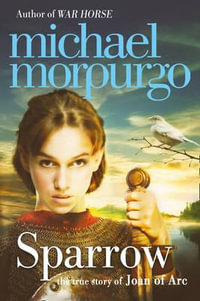 Sparrow : The Story of Joan of Arc - Michael Morpurgo