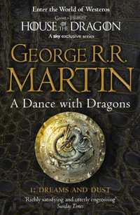 A Dance With Dragons : Dreams and Dust : A Song of Ice and Fire Series : Part 1 - George R. R. Martin