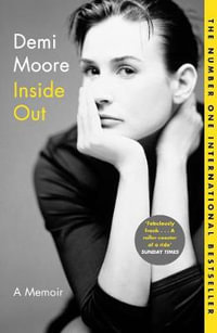 Inside Out : A Memoir - Demi Moore