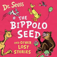 The Bippolo Seed and Other Lost Stories (Dr. Seuss) : Dr. Seuss - Dr. Seuss