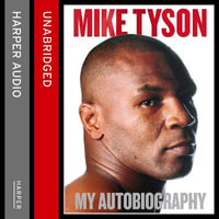 Undisputed Truth : My Autobiography - Mike Tyson