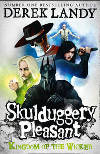 Kingdom of the Wicked : The Skulduggery Pleasant Series Book 7 - Derek Landy