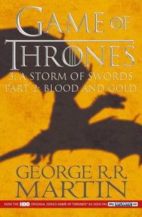 A Storm of Swords Part 2 - Blood and Gold : Game of Thrones : Book 3 - Part 2 - George R. R. Martin