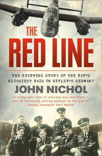 The Red Line : The Gripping Account of the RAF's Bloodiest Raid on Hitler's Germany - John Nichol