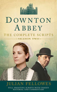 Downton Abbey : Series 2 Scripts (Official) - Julian Fellowes